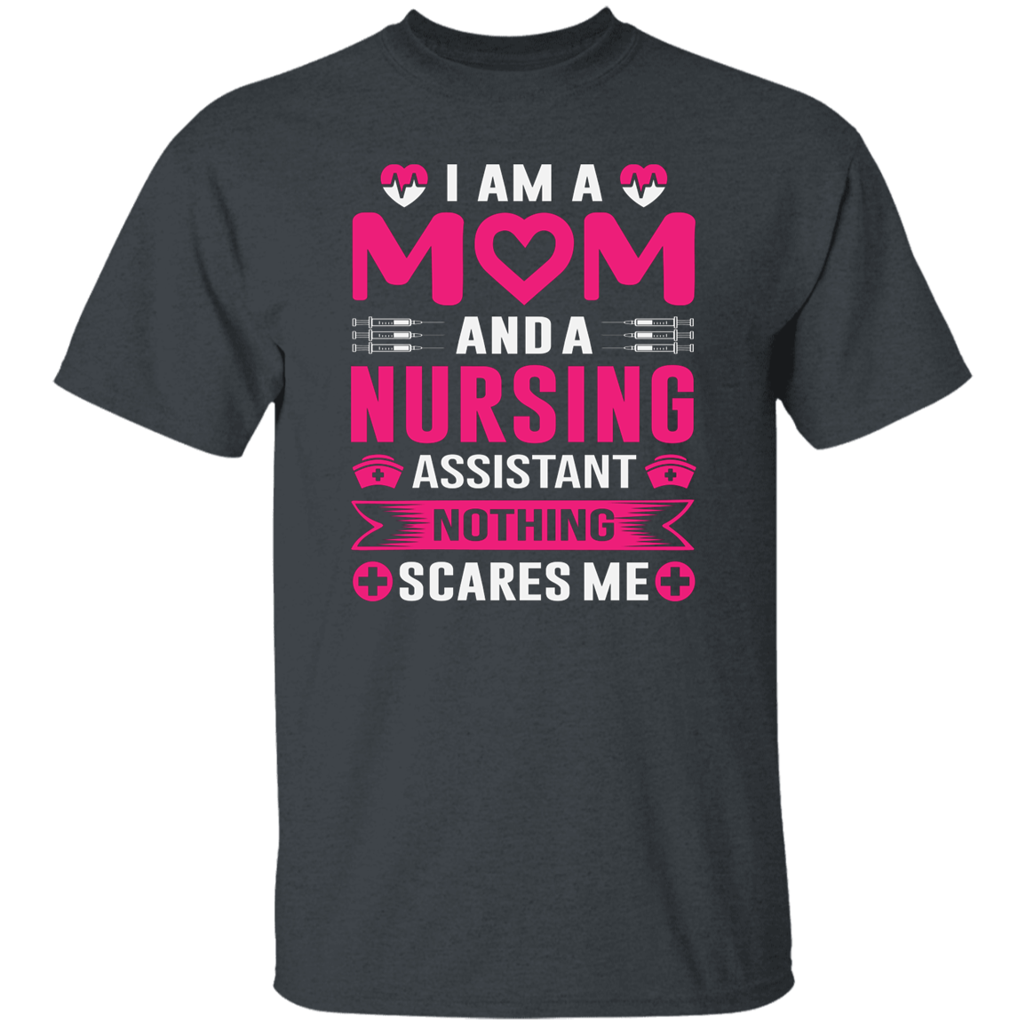 I am a Mom and Nursing Assistant T-Shirt CustomCat