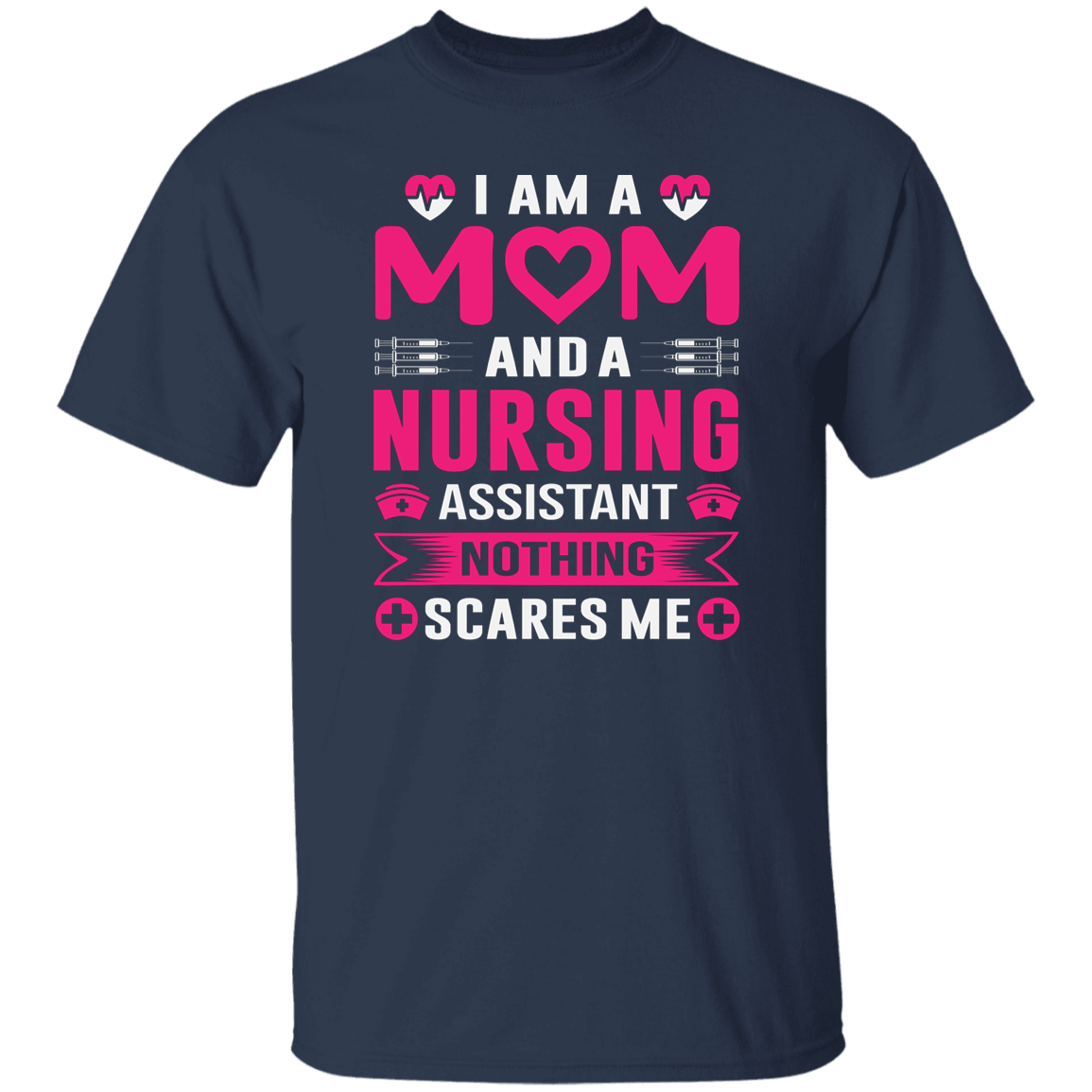 I am a Mom and Nursing Assistant T-Shirt