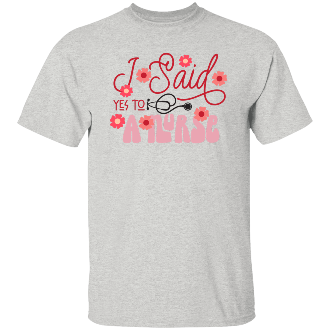 I Said Yes To a Nurse T-Shirt