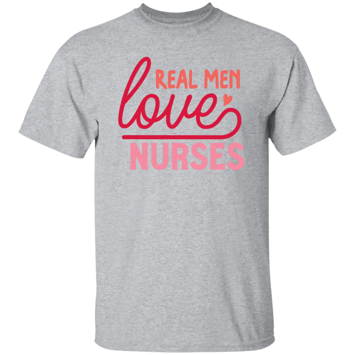 Real Men Love Nurses T-Shirt CustomCat