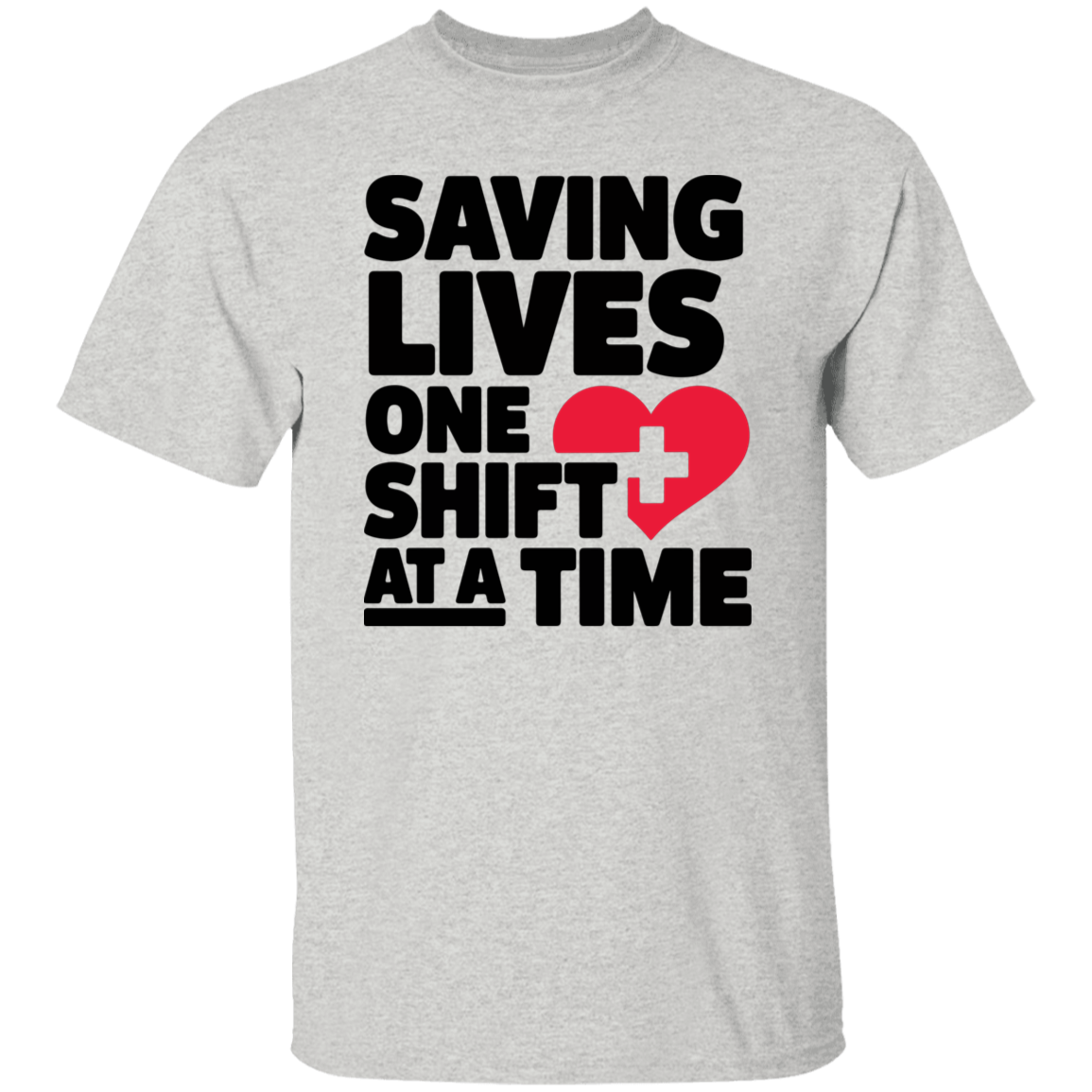 Saving Lives One Shift At a Time T-Shirt