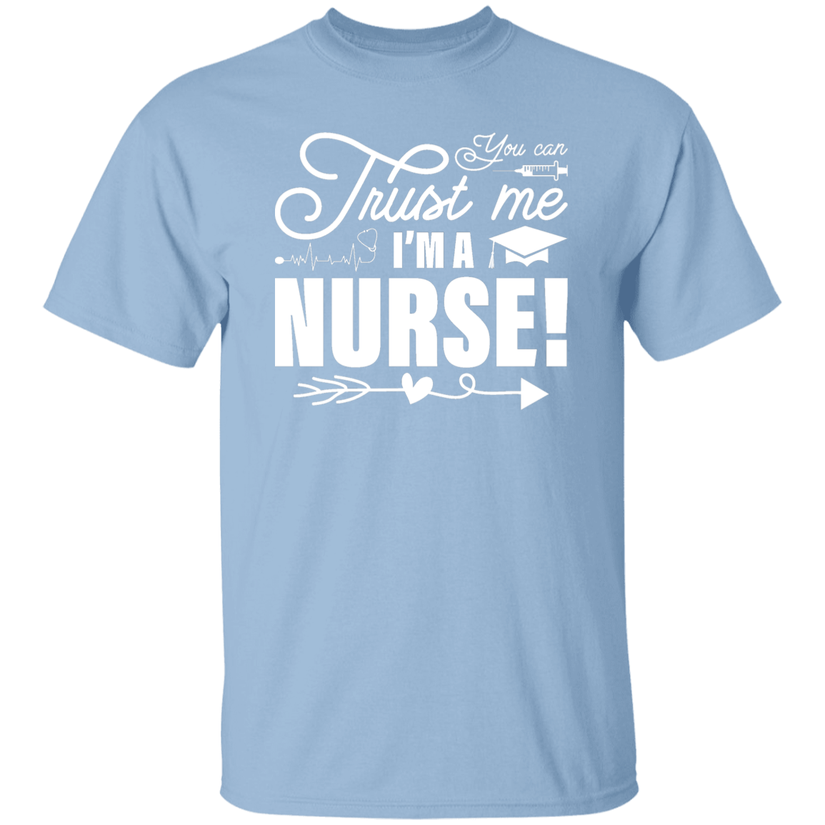 Trust Me Im a Nurse T-Shirt