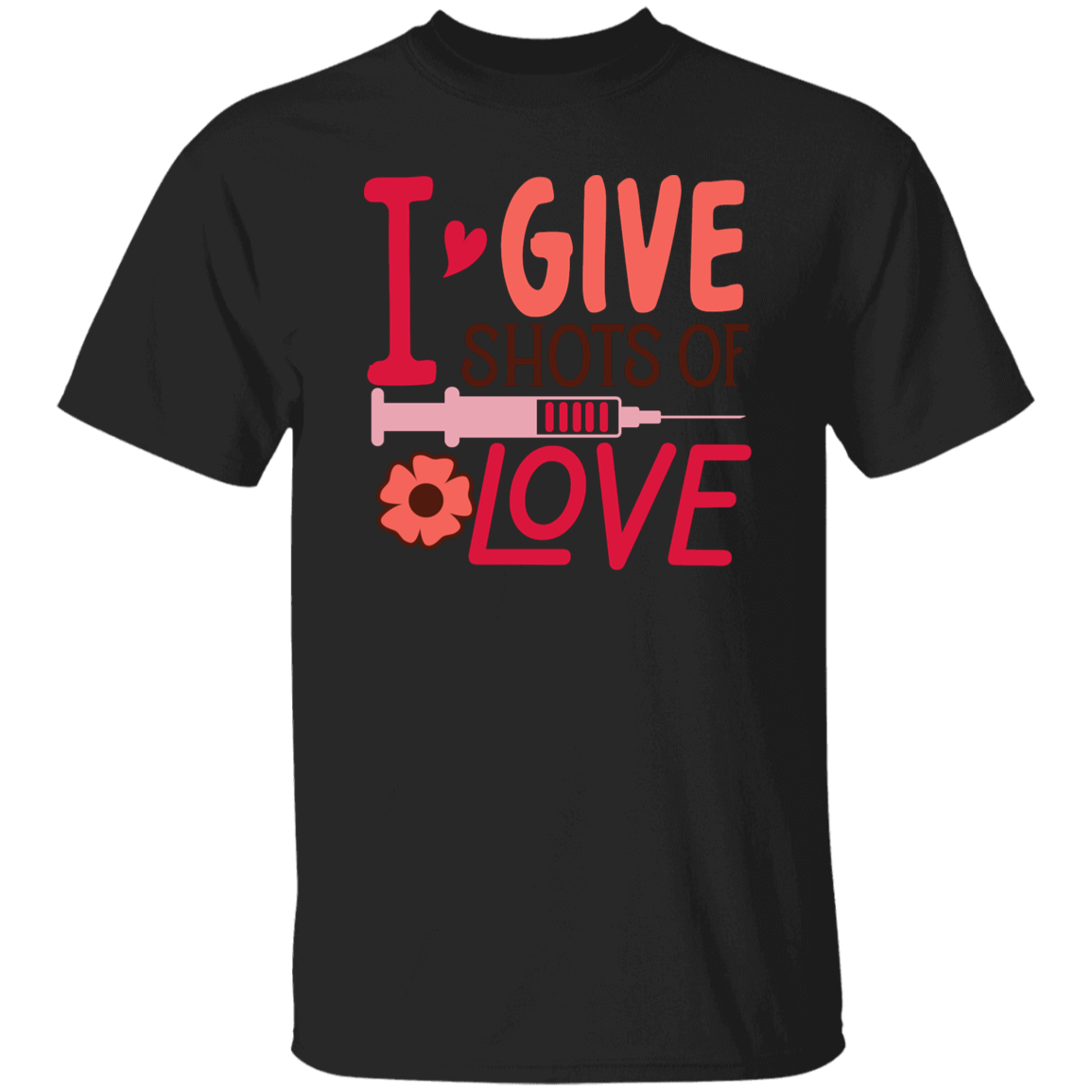 I Give Shots of Love T-Shirt