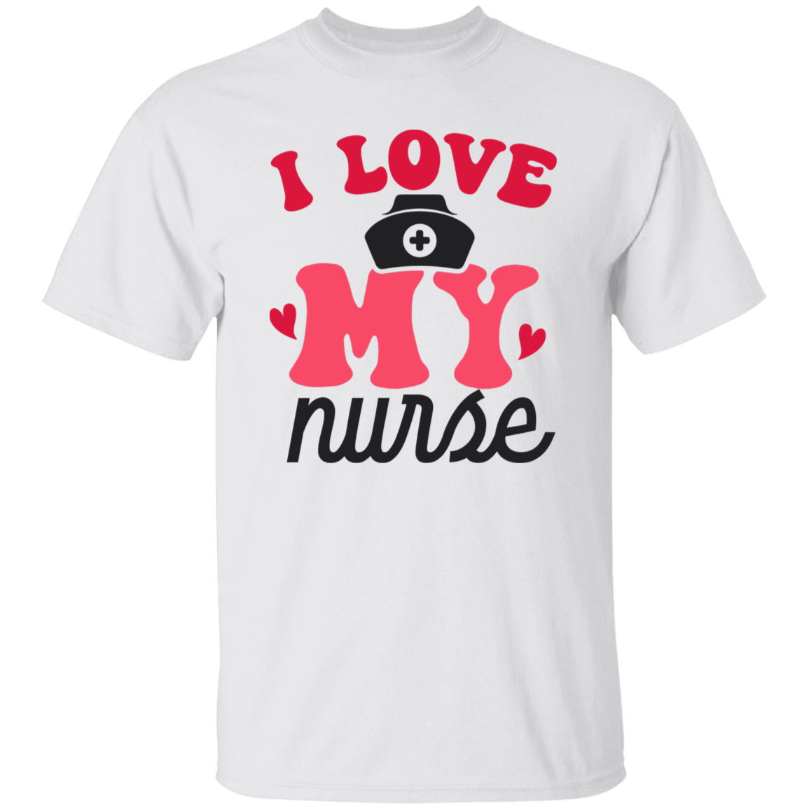 I Love My Nurse T-Shirt