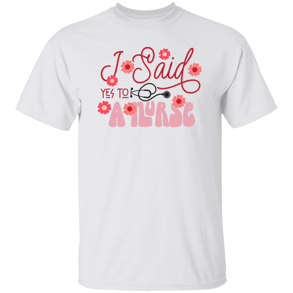 I Said Yes To a Nurse T-Shirt