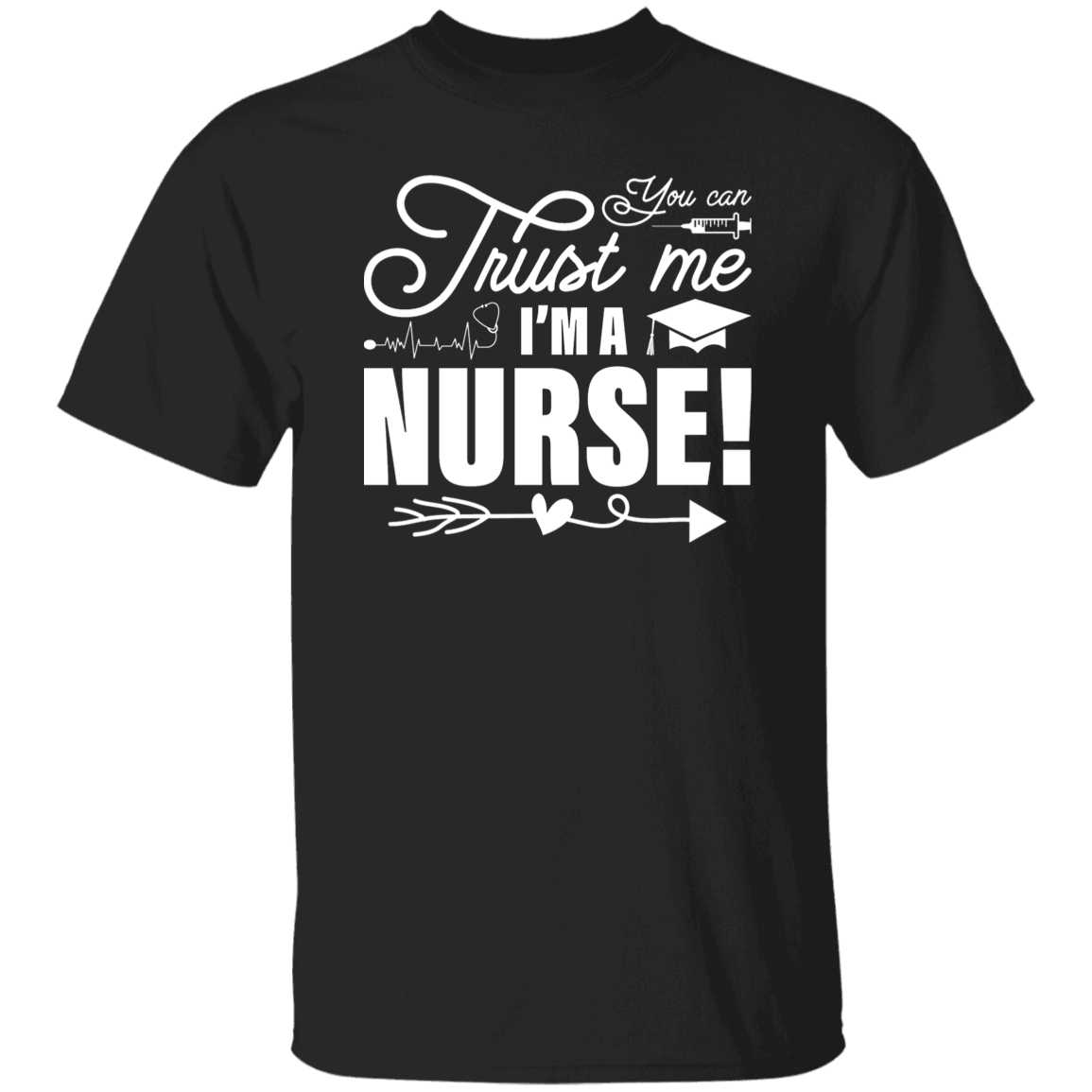 Trust Me Im a Nurse T-Shirt