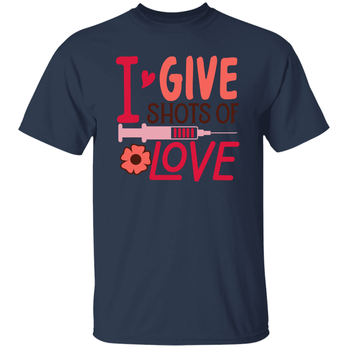 I Give Shots of Love T-Shirt