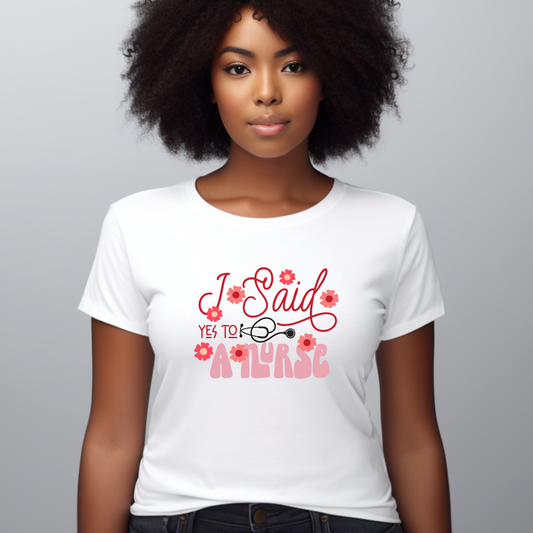 I Said Yes To a Nurse T-Shirt