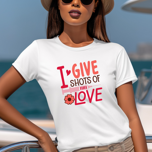I Give Shots of Love T-Shirt