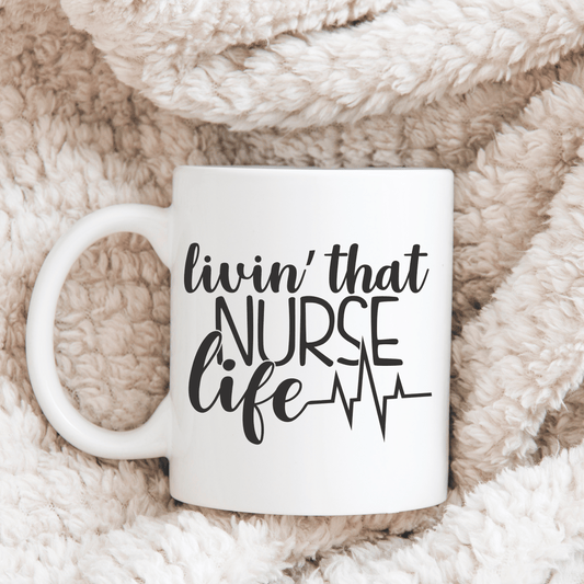 Livin that Nurse Life White Mug