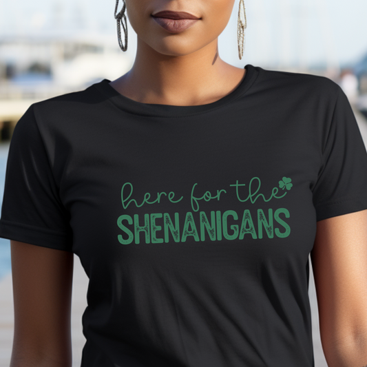 Here for the Shenanigans T-Shirt