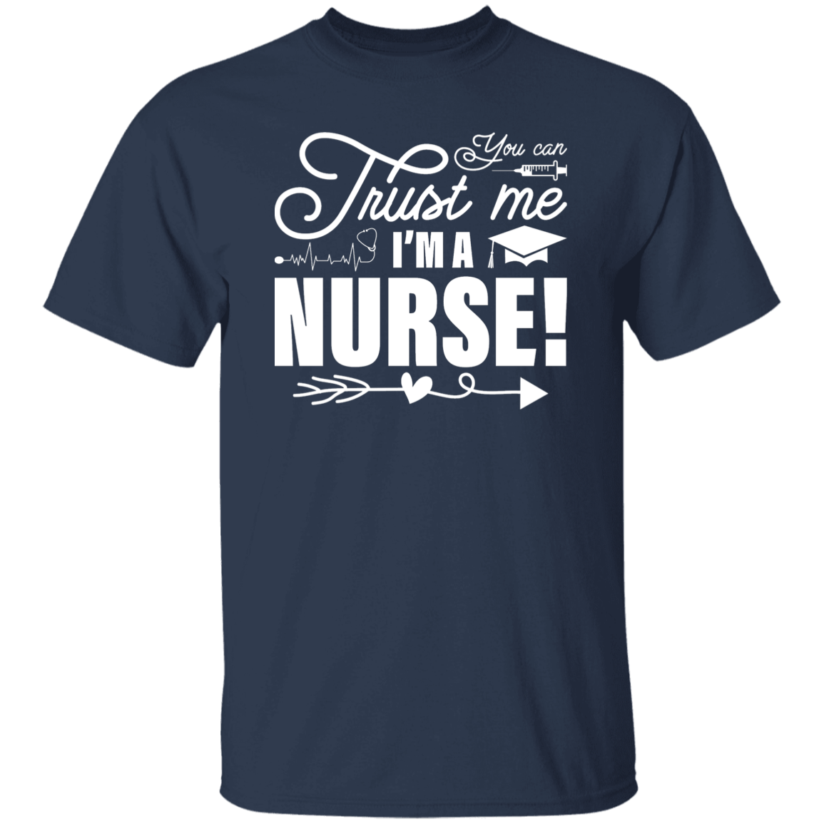 Trust Me Im a Nurse T-Shirt