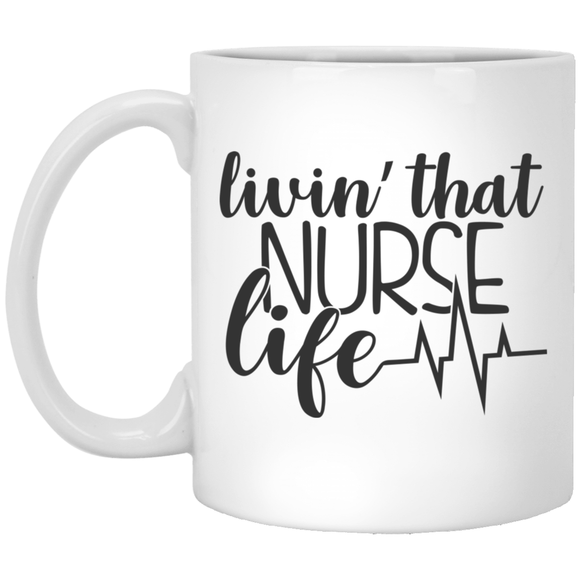 Livin that Nurse Life White Mug