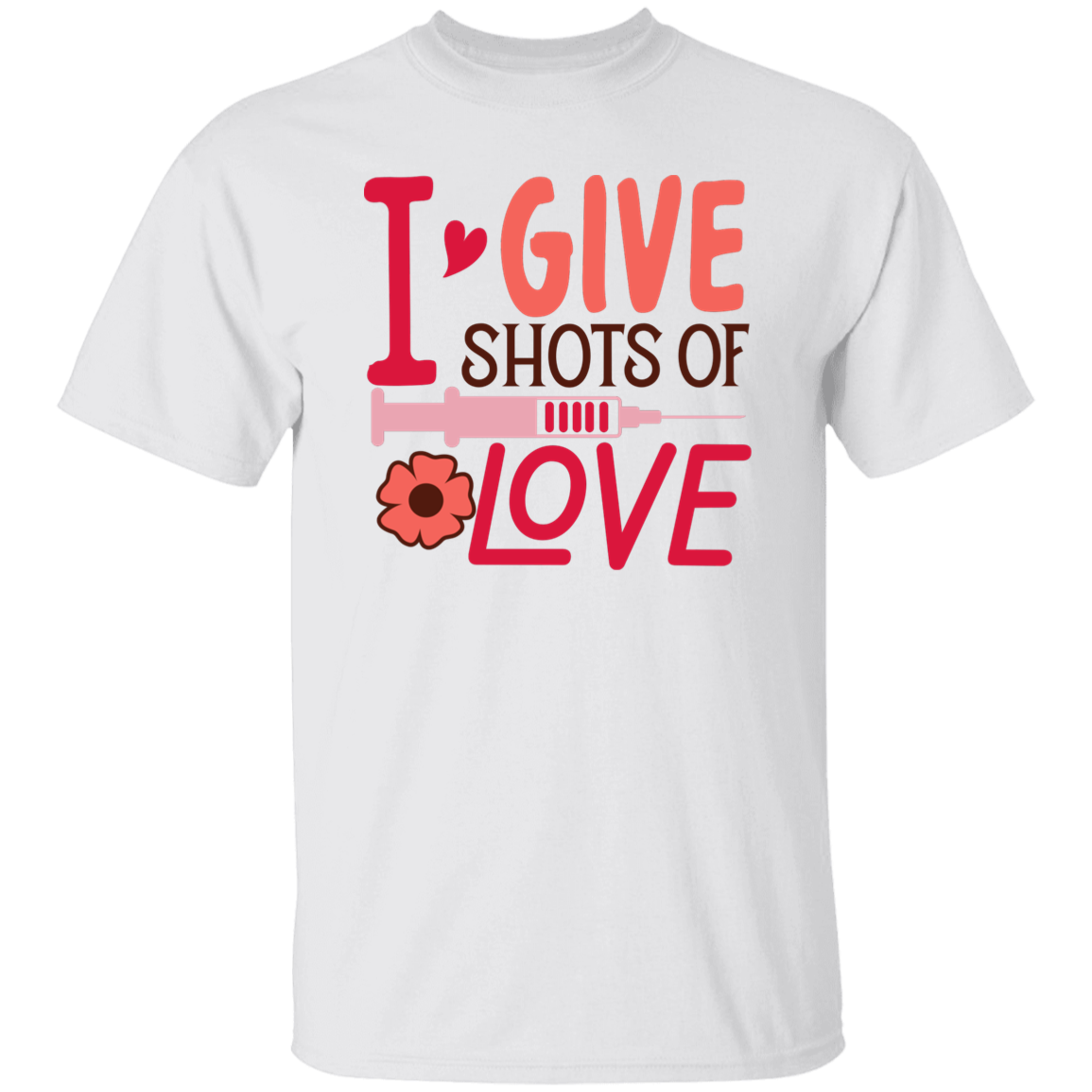 I Give Shots of Love T-Shirt