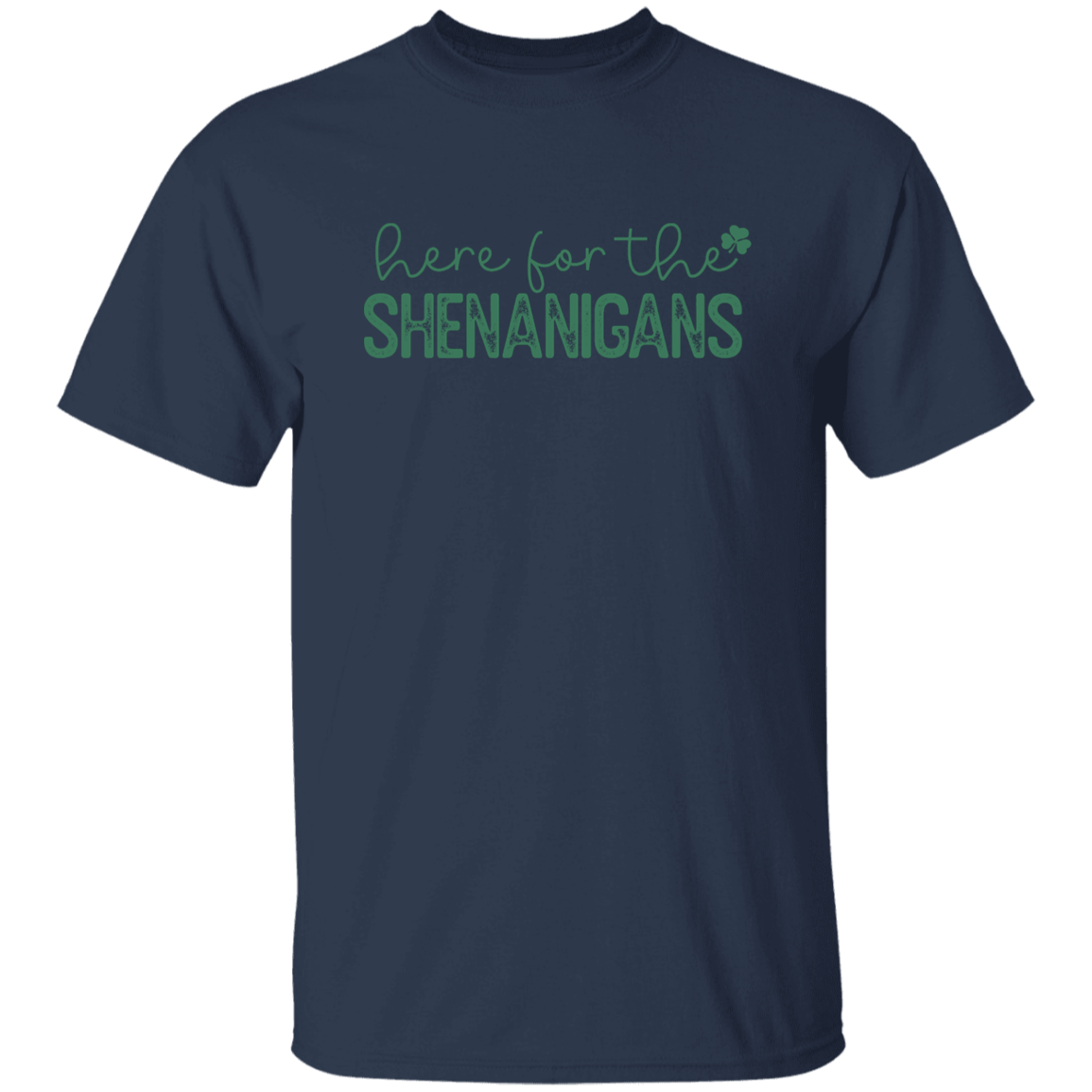 Here for the Shenanigans T-Shirt