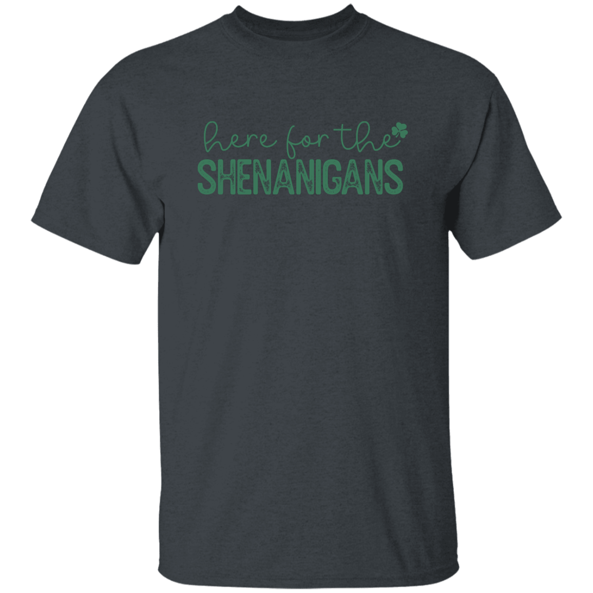 Here for the Shenanigans T-Shirt