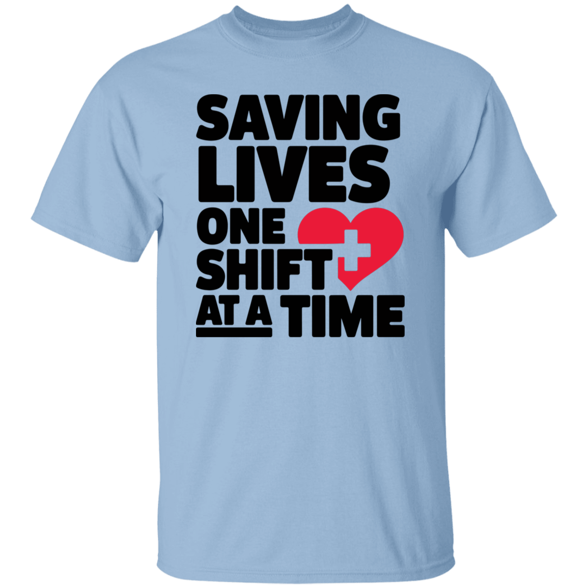 Saving Lives One Shift At a Time T-Shirt