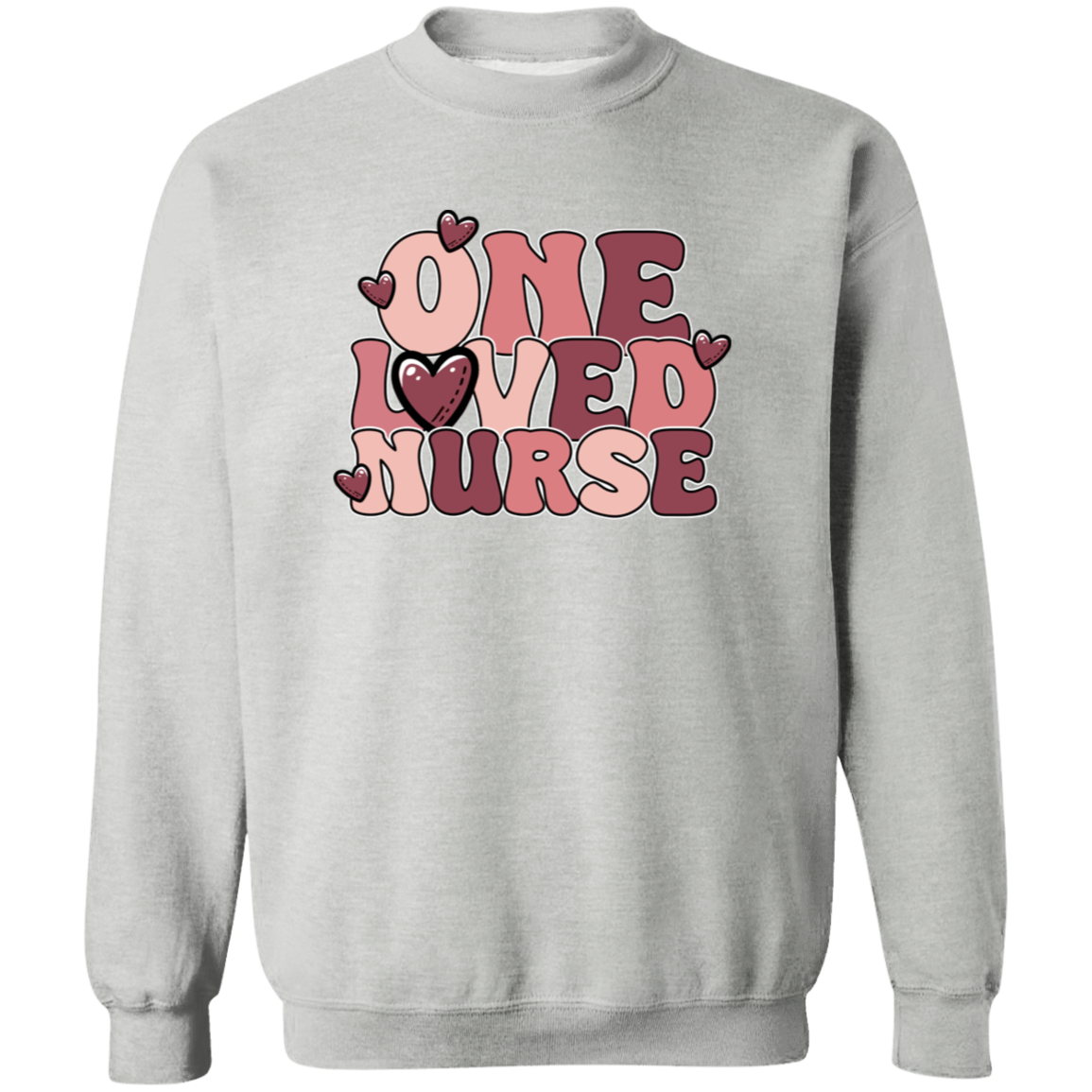 One Loved Nurse Crewneck Pullover Sweatshirt