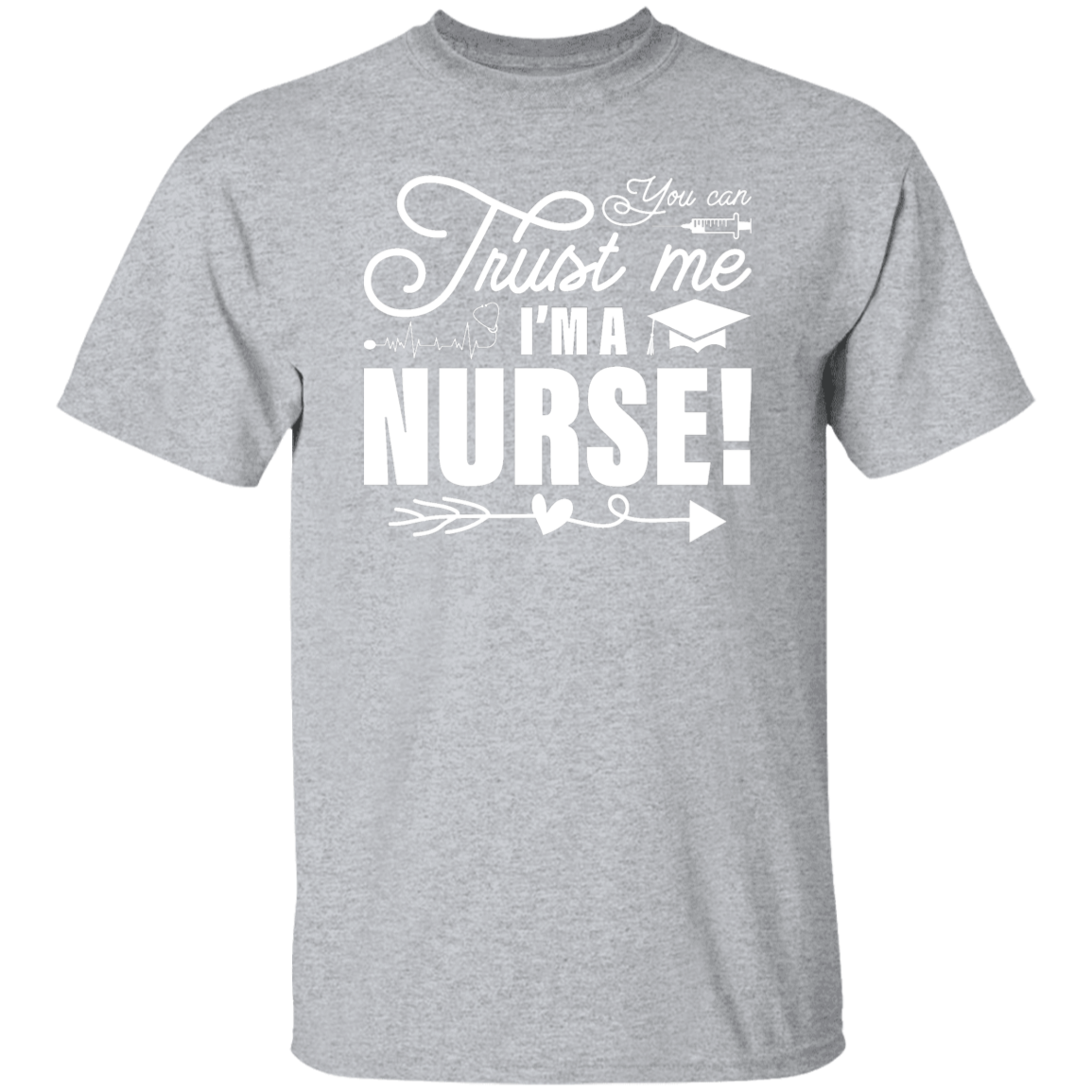 Trust Me Im a Nurse T-Shirt