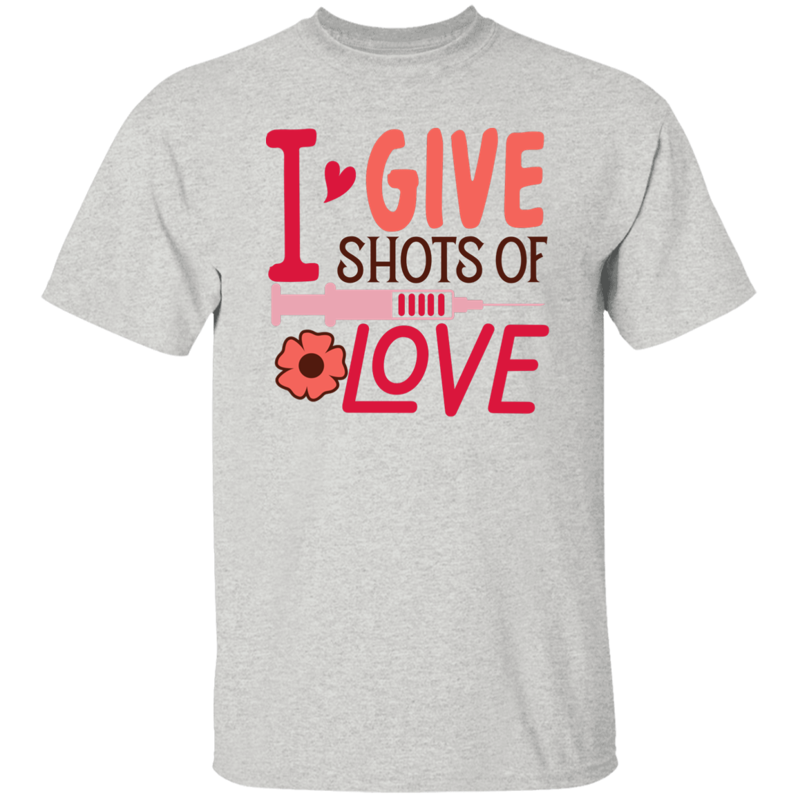 I Give Shots of Love T-Shirt