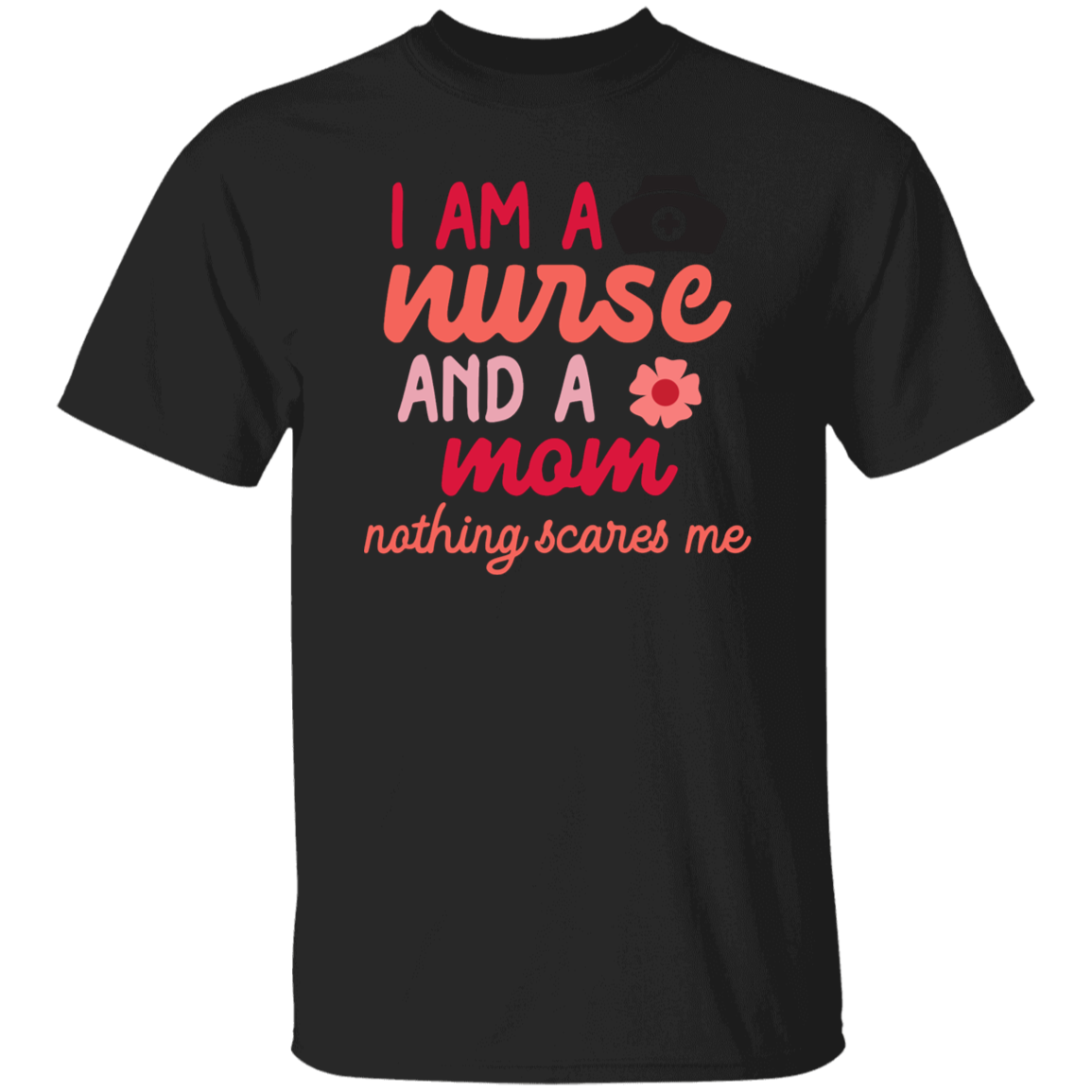I am a Nurse and a Mom T-Shirt