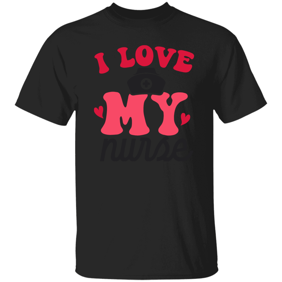 I Love My Nurse T-Shirt