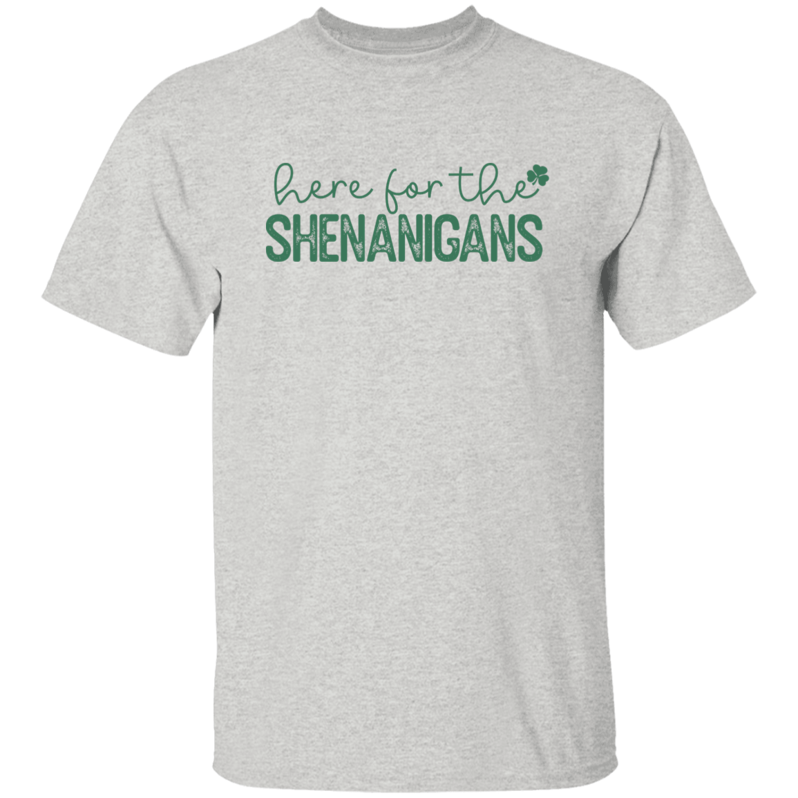 Here for the Shenanigans T-Shirt