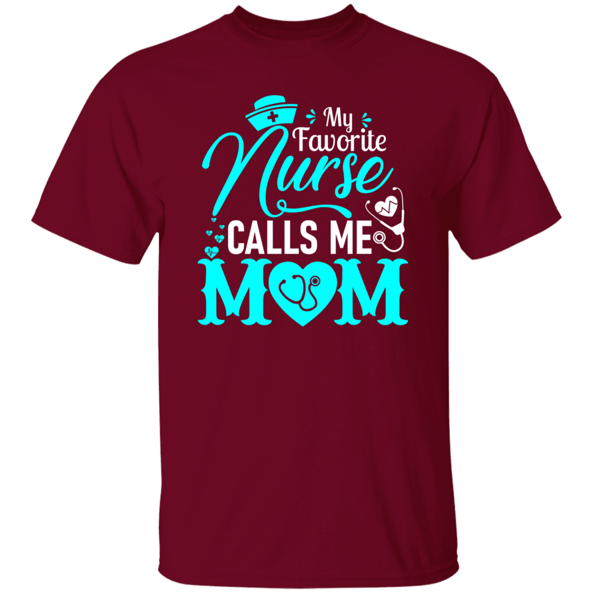 My Favorite Nurse Calls me Mom  T-Shirt