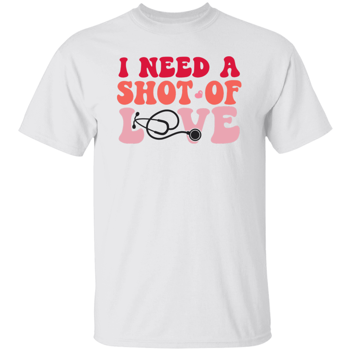 I Need a Shot of Love T-Shirt