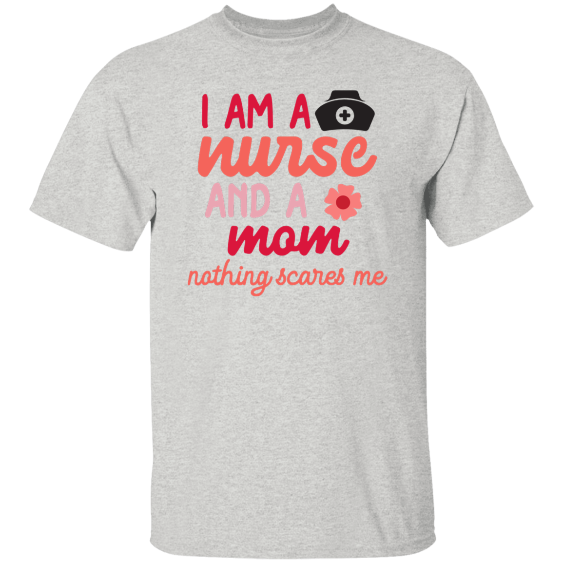 I am a Nurse and a Mom T-Shirt