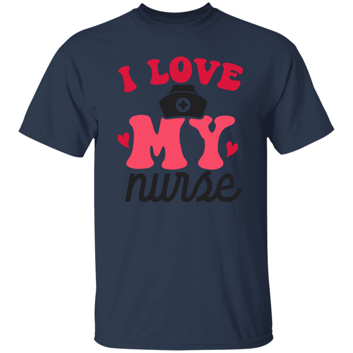 I Love My Nurse T-Shirt
