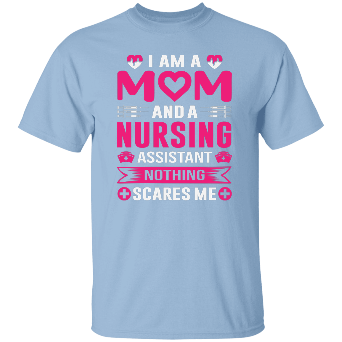 I am a Mom and Nursing Assistant T-Shirt