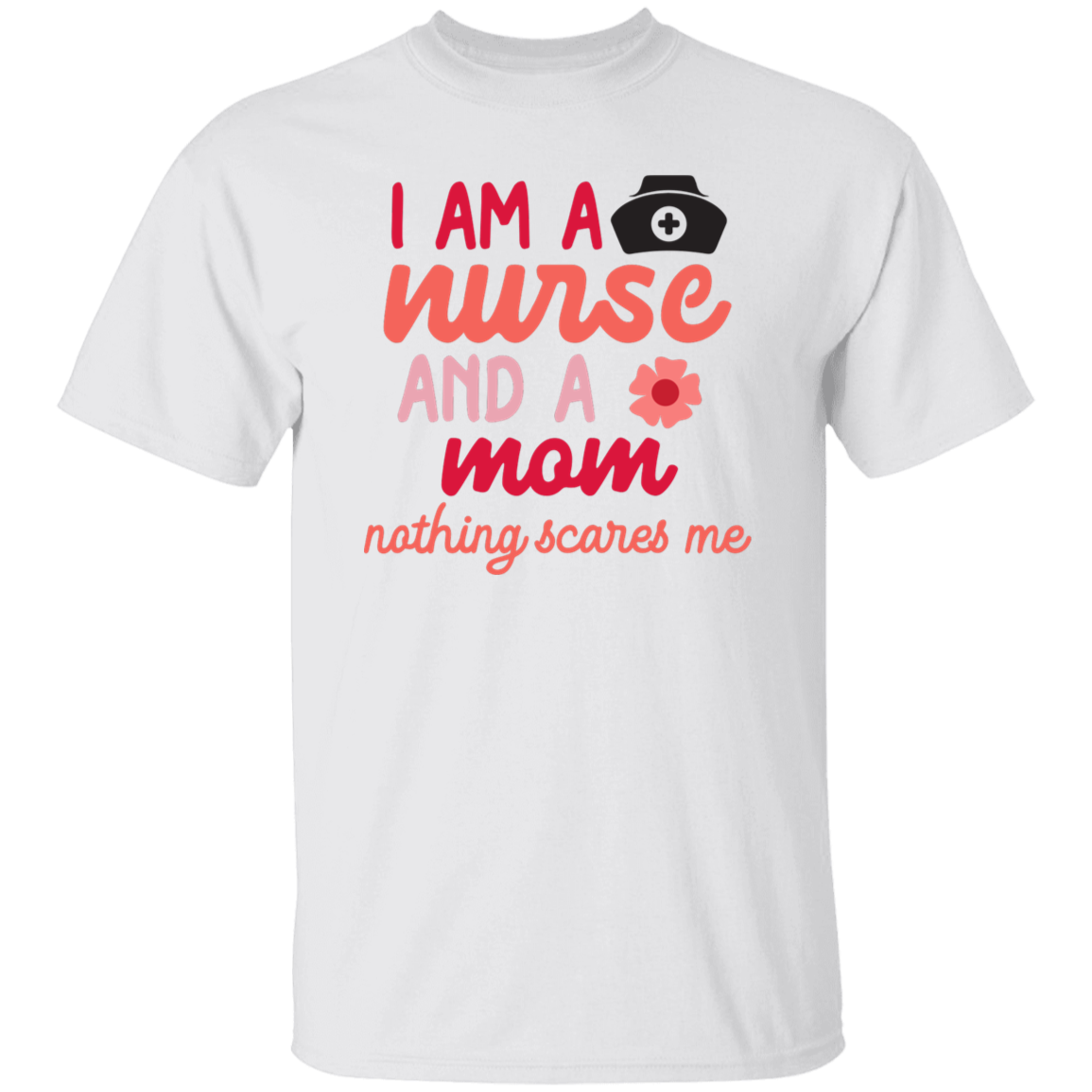 I am a Nurse and a Mom T-Shirt