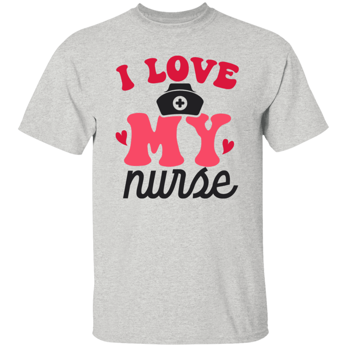 I Love My Nurse T-Shirt