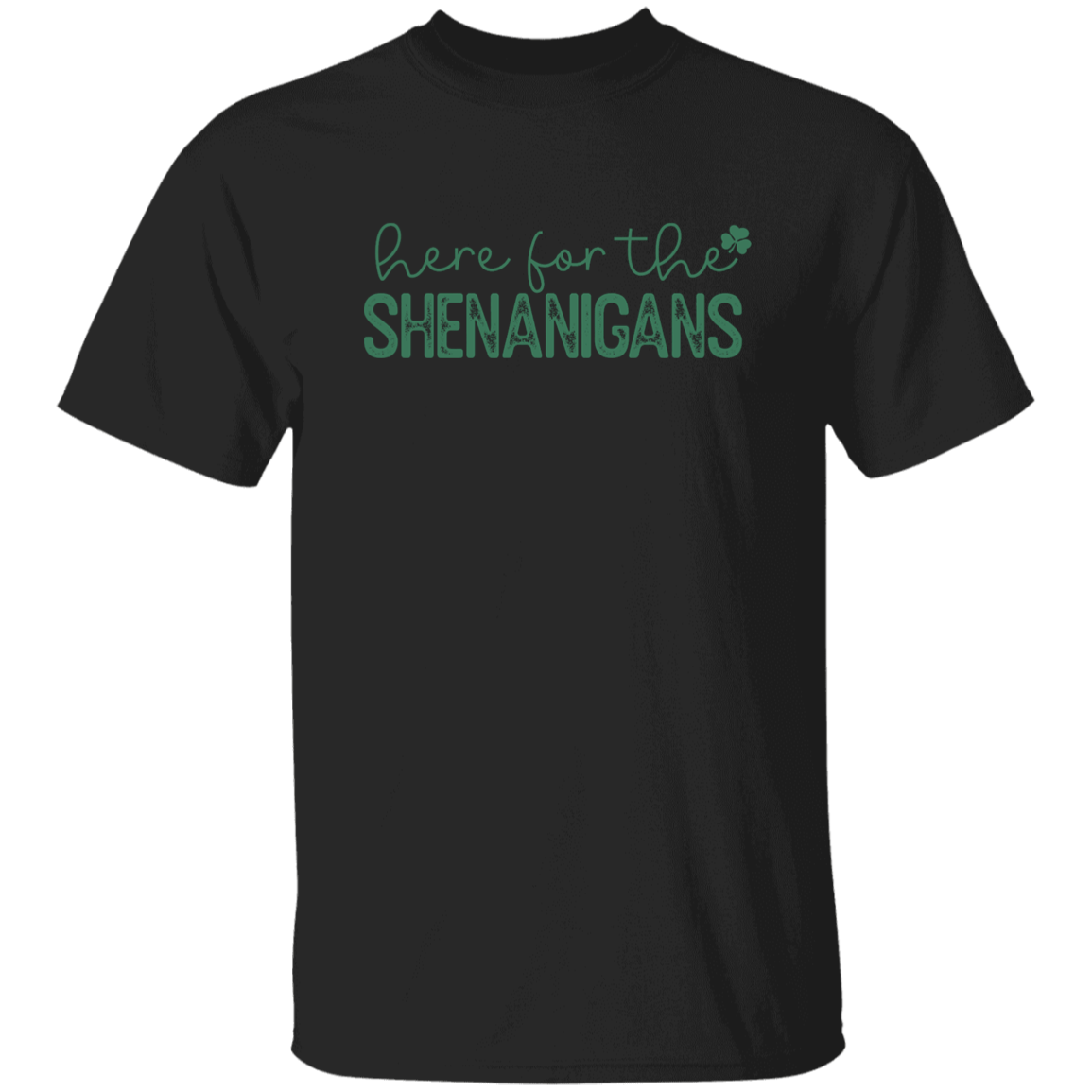 Here for the Shenanigans T-Shirt