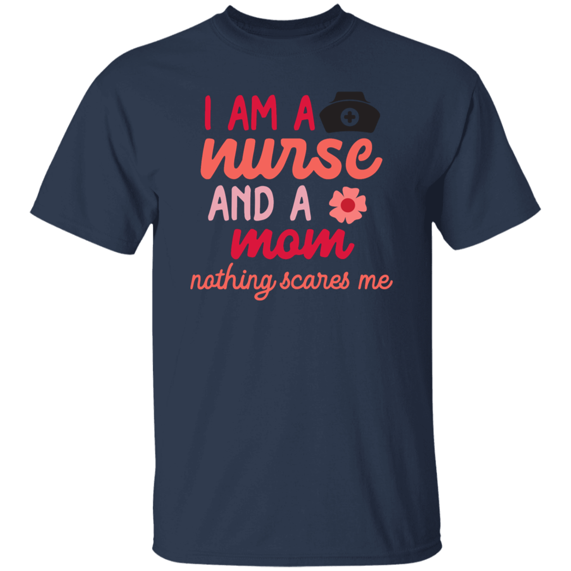 I am a Nurse and a Mom T-Shirt