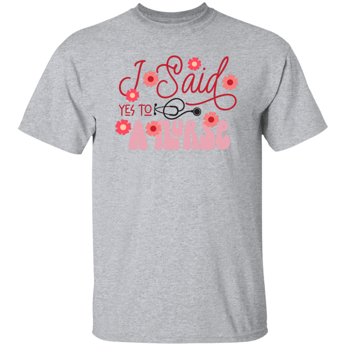I Said Yes To a Nurse T-Shirt