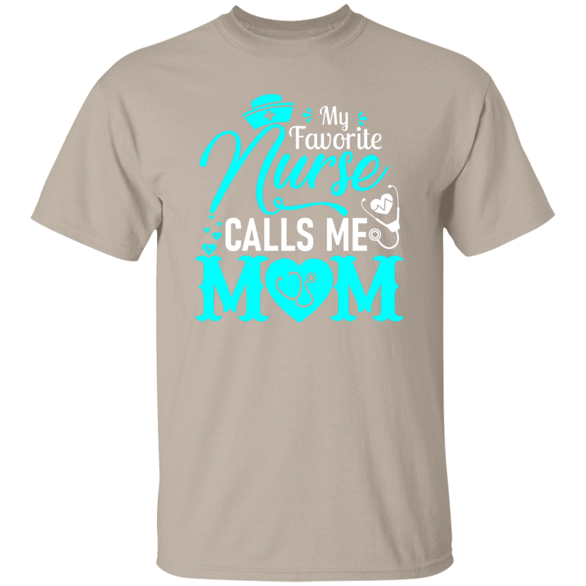 My Favorite Nurse Calls me Mom  T-Shirt