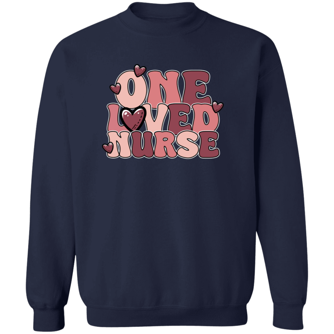 One Loved Nurse Crewneck Pullover Sweatshirt